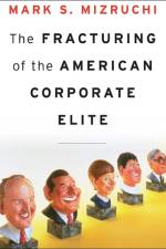 The Fracturing of the American Corporate Elite af Mark S. Mizruchi