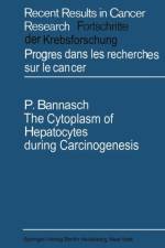Cytoplasm of Hepatocytes during Carcinogenesis af Peter Bannasch