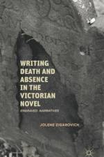 Writing Death and Absence in the Victorian Novel af J. Zigarovich