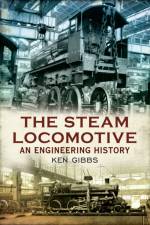 The Steam Locomotive af Ken Gibbs
