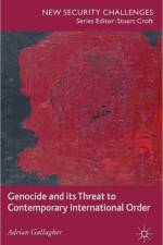 Genocide and its Threat to Contemporary International Order af A. Gallagher