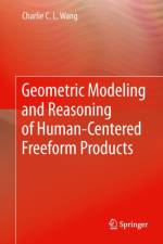 Geometric Modeling and Reasoning of Human-Centered Freeform Products af Charlie C. L. Wang