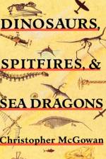 Dinosaurs, Spitfires, and Sea Dragons af Christopher McGowan