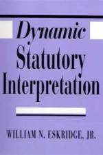 Dynamic Statutory Interpretation af William N. Eskridge