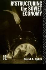 Restructuring the Soviet Economy af David A. (University of Sussex Dyker