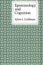 Epistemology and Cognition af Alvin I. Goldman