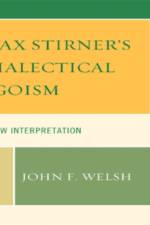 Max Stirner's Dialectical Egoism af John F. Welsh