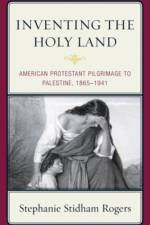 Inventing the Holy Land af Stephanie Stidham Rogers