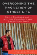 Overcoming the Magnetism of Street Life af Trevor Milton