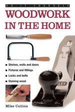 Do-it-yourself Woodwork in the Home af Mike Collins