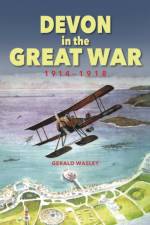 Devon in The Great War af Gerald Wasley