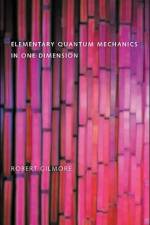 Elementary Quantum Mechanics in One Dimension af Robert (Professor Gilmore