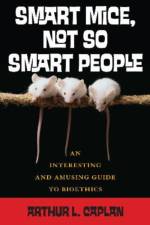 Smart Mice, Not-So-Smart People af Arthur Caplan