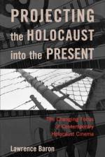 Projecting the Holocaust into the Present af Lawrence Baron