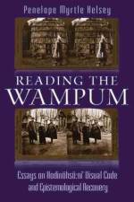 Reading the Wampum af Penelope Myrtle Kelsey
