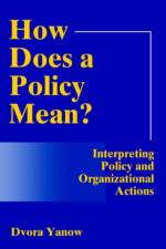 How Does A Policy Mean? af Dvora Yanow
