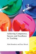 Achieving Competence, Success and Excellence in Teaching af Mark Brundrett