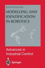 Modelling and Identification in Robotics af Krzysztof R. Kozlowski