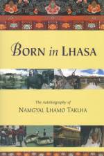 Born in Lhasa af Namgyal Lhamo Taklha