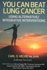 You Can Beat Lung Cancer – Using Alternative/Integrative Interventions af Carl Helvie