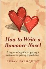 How To Write a Romance Novel – A beginner`s guide to getting it written and getting it published af Susan Palmquist