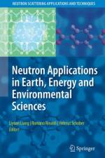 Neutron Applications in Earth, Energy and Environmental Sciences