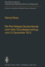 Die Rechtslage Deutschlands Nach dem Grundlagenvertrag vom 21. Dezember 1972 af Georg Ress