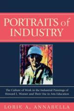 Portraits of Industry af Lorie A. Annarella