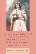Gifted and Talented Females Speak Out on Parental Influences and Achievement! af Mary E. Henderson