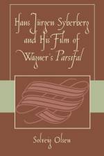 Hans JYrgen Syberberg and His Film of Wagner's Parsifal af Solveig Olsen