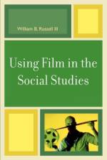 Using Film in the Social Studies af William B. Russell