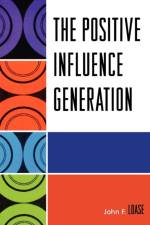 The Positive Influence Generation af John F. Loase