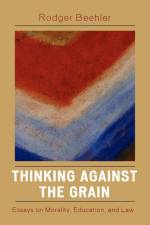 Thinking Against the Grain af Rodger Beehler