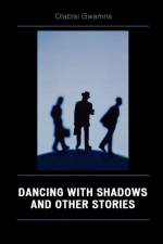 Dancing with Shadows and Other Stories af Olabisi Gwamna
