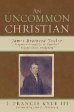 An Uncommon Christian af Francis I. Kyle