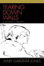 Tearing Down Walls af Mary Gardiner Jones