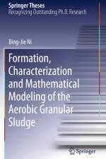 Formation, characterization and mathematical modeling of the aerobic granular sludge af Bing-Jie Ni