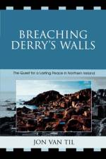 Breaching Derry's Walls af Jon Van Til