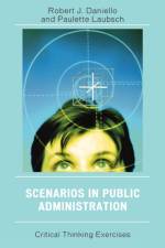 Scenarios in Public Administration af Robert J. Daniello