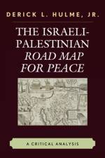 The Israeli-Palestinian Road Map for Peace af Derick L. Hulme