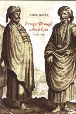 Europe Through Arab Eyes, 1578–1727 af Nabil Matar