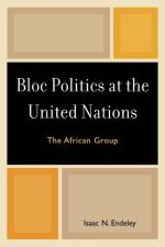 Bloc Politics at the United Nations af Isaac N. Endeley