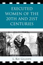 Executed Women of 20th and 21st Centuries af L. Kay Gillespie