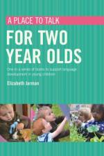 A place to talk for two year olds af Elizabeth Jarman