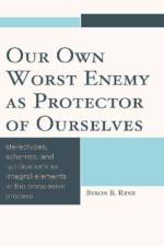 Our Own Worst Enemy as Protector of Ourselves af Byron B. Renz