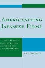 Americanizing Japanese Firms af Yukio Yotsumoto