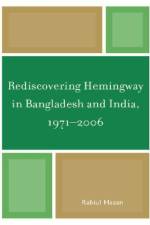 Rediscovering Hemingway in Bangladesh and India, 1971-2006 af Rabiul Hasan