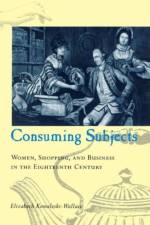 Consuming Subjects af Elizabeth Kowaleski-Wallace