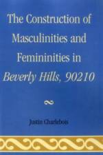 The Construction of Masculinities and Femininities in Beverly Hills, 90210 af Justin Charlebois