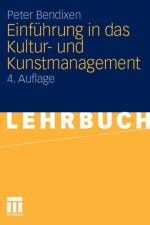 Einfuhrung in Das Kultur- Und Kunstmanagement af Peter Bendixen